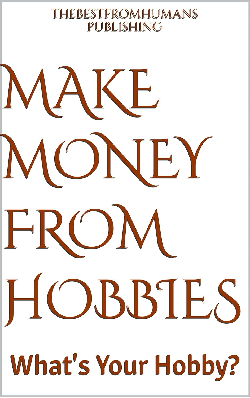 2023 guide on How to Make Money From Hobbies