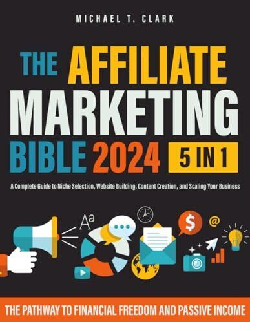 The Affiliate Marketing Bible 2024